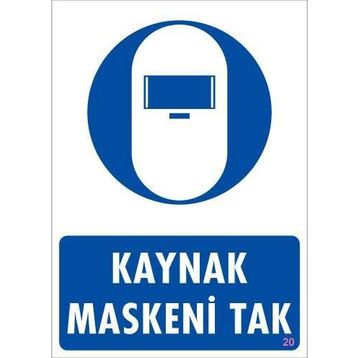 KOD:20 Kaynak Maskesi 25x35 Uyarı Levhası