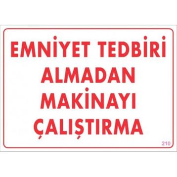 KOD:210 Emniyet Tedbiri Almadan Çalıştırma 25x35 Uyarı Levhası