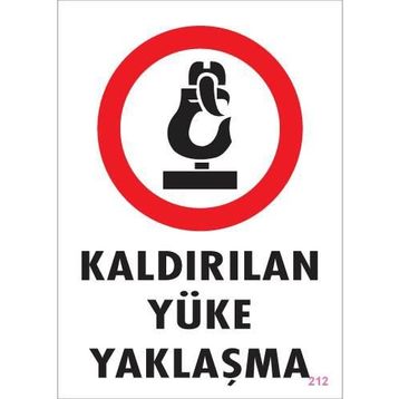KOD:212 Kaldırılan Yüke Yaklaşma 25x35 Uyarı Levhası