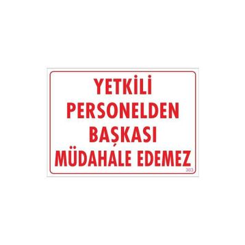 KOD:303 Yetkiliden Başkası 25x35 Uyarı Levhası