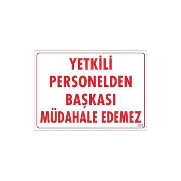 KOD:303 Yetkiliden Başkası 25x35 Uyarı Levhası