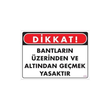 KOD:416 Geçmek Yasaktır 25x35 Uyarı Levhası