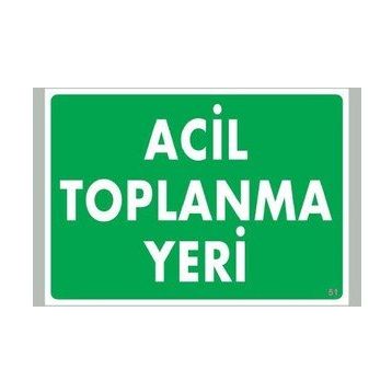KOD:51 Acil Toplanma Yeri 25x35 Uyarı Levhası