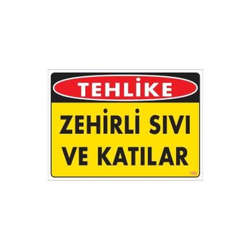 KOD:780 Zehirli Katı Ve Sıvılar 25x35 Uyarı Levhası