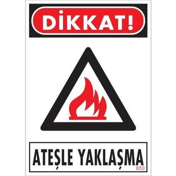 KOD:850 Dikkat Ateşle Yaklaşma 25x35 Uyarı Levhası