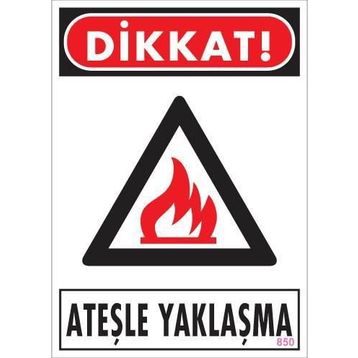 KOD:850 Dikkat Ateşle Yaklaşma 25x35 Uyarı Levhası