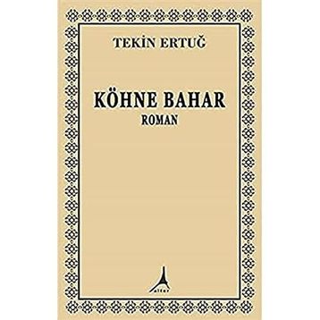 Köhne Bahar - Tekin Ertuğ