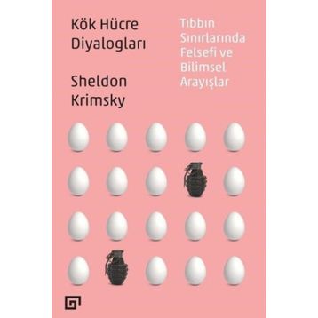 Kök Hücre Diyalogları Tıbbın Sınırlarında Felsefi Ve Bilimsel Arayışlar - Sheldon Krimsky