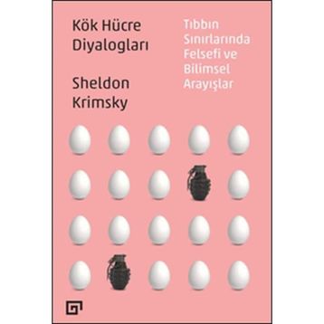 Kök Hücre Diyalogları Tıbbın Sınırlarında Felsefi Ve Bilimsel Arayışlar - Sheldon Krimsky