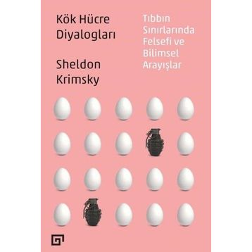 Kök Hücre Diyalogları Tıbbın Sınırlarında Felsefi Ve Bilimsel Arayışlar - Sheldon Krimsky