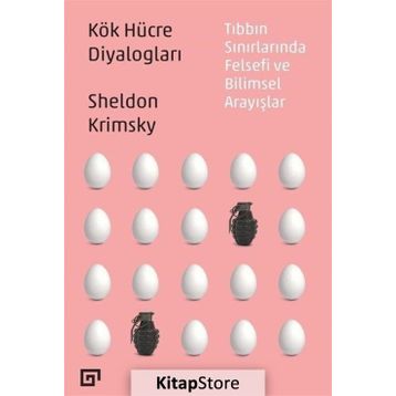 Kök Hücre Diyalogları Tıbbın Sınırlarında Felsefi Ve Bilimsel Arayışlar - Sheldon Krimsky