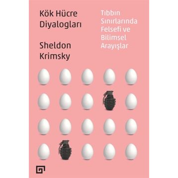 Kök Hücre Diyalogları Tıbbın Sınırlarında Felsefi Ve Bilimsel Arayışlar - Sheldon Krimsky