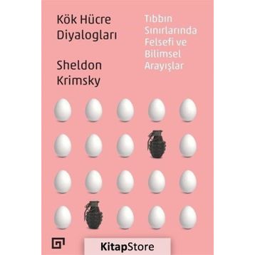 Kök Hücre Diyalogları Tıbbın Sınırlarında Felsefi Ve Bilimsel Arayışlar - Sheldon Krimsky