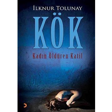 KÖK KADIN ÖLDÜREN KATIL - İLKNUR TOLUNAY