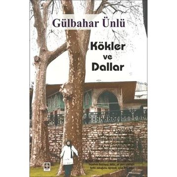 Kökler ve Dallar - Gülbahar Ünlü