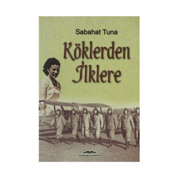 KÖKLERDEN İLKLERE - SABAHAT TUNA