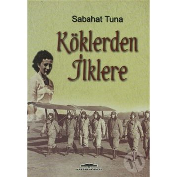 KÖKLERDEN İLKLERE - SABAHAT TUNA