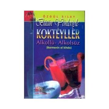 KOKTEYLLER (BÜTÜN YÖNLERİYLE) - ÖZGÜL SILAY