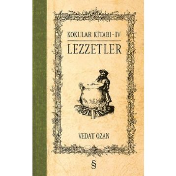 Kokular Kitabı 4 - Lezzetler - Vedat Ozan