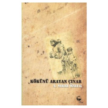 KÖKÜNÜ ARAYAN ÇINAR - A. SIRRI ÖZBEK