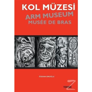 Kol Müzesi - Arm Museum - Musée De Bras - Özkan Eroğlu