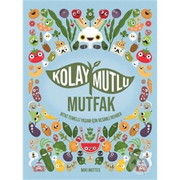 Kolay Mutlu Mutfak - Miki Mottes
