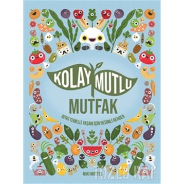 Kolay Mutlu Mutfak - Miki Mottes