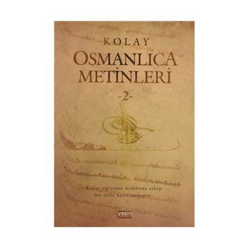 Kolay Osmanlıca Metinleri - 2 - Mustafa Köseoğlu Ahmet Fatih Tura