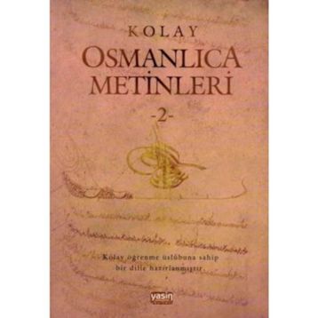 Kolay Osmanlıca Metinleri - 2 - Mustafa Köseoğlu Ahmet Fatih Tura