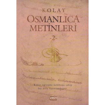 Kolay Osmanlıca Metinleri - 2 - Mustafa Köseoğlu Ahmet Fatih Tura