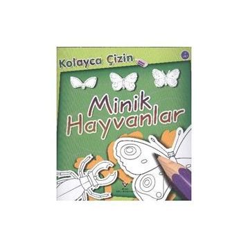 KOLAYCA ÇIZIN MINIK HAYVANLAR - KOLEKTIF