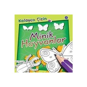 KOLAYCA ÇIZIN MINIK HAYVANLAR - KOLEKTIF