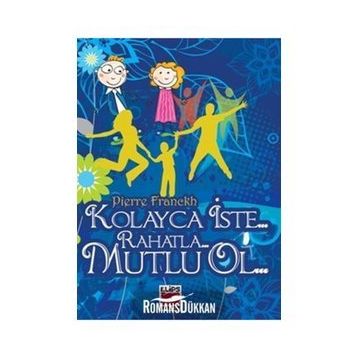 KOLAYCA İSTE RAHATLA MUTLU OL - PIERRE FRANCKH (ISBN:9786051211558)
