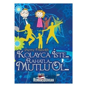 KOLAYCA İSTE RAHATLA MUTLU OL - PIERRE FRANCKH (ISBN:9786051211558)