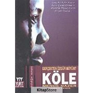 KÖLE GERÇEKTEN ÖZGÜR MÜYÜM? - MENDE NAZER