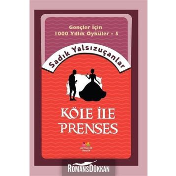 Köle İle Prenses - Sadık Yalsızuçanlar