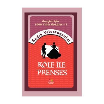 Köle İle Prenses - Sadık Yalsızuçanlar