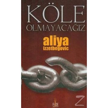 KÖLE OLMAYACAĞIZ - ALIYA İZZETBEGOVİÇ