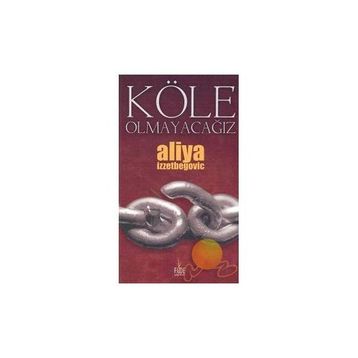 KÖLE OLMAYACAĞIZ - ALIYA İZZETBEGOVİÇ