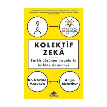 Kolektif Zeka: Farklı Düşünen Insanlarla Birlikte Düşünmek - Angie Mcarthur , Dawna Markova