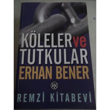 Köleler Ve Tutkular - Erhan Bener