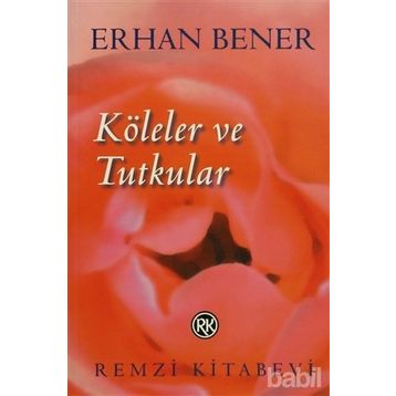 KÖLELER VE TUTUKULAR - ERHAN BENER