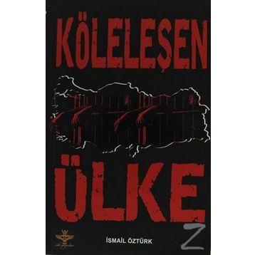 KÖLELEŞEN ÜLKE - İSMAİL ÖZTÜRK