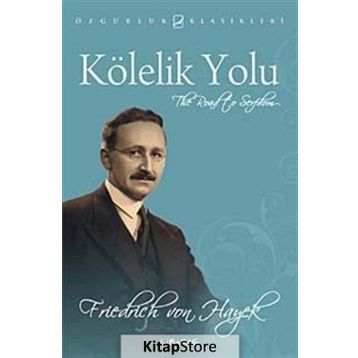 KÖLELİK YOLU - FRIEDRICH HAYEK