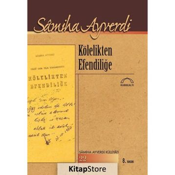 Kölelikten Efendiliğe - Samiha Ayverdi
