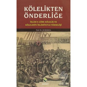 KÖLELİKTEN ÖNDERLİĞE - ALI BAKKAL