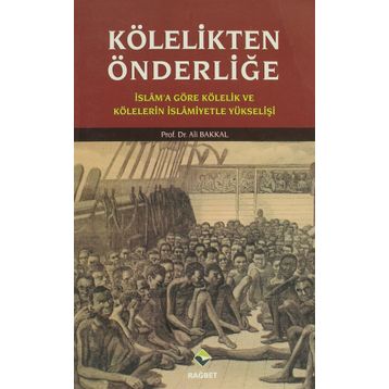 KÖLELİKTEN ÖNDERLİĞE - ALI BAKKAL