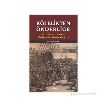 KÖLELİKTEN ÖNDERLİĞE - ALI BAKKAL