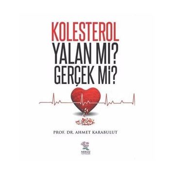 Kolesterol Yalan mı? Gerçek mi? - Ahmet Karabulut
