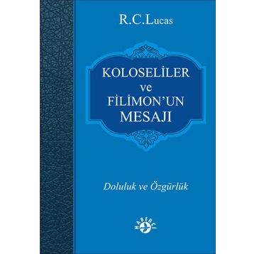 Kolosiler ve Filimon'un Mesajı - R. C. Lucas